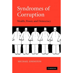 Syndromes of Corruption: Wealth, Power, and Democracy