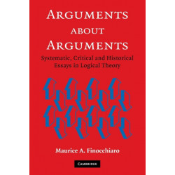 Arguments about Arguments: Systematic, Critical, and Historical Essays In Logical Theory