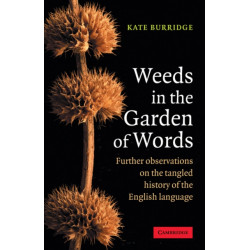 Weeds in the Garden of Words: Further Observations on the Tangled History of the English Language