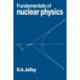 Fundamentals of Nuclear Physics