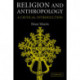 Religion and Anthropology: A Critical Introduction