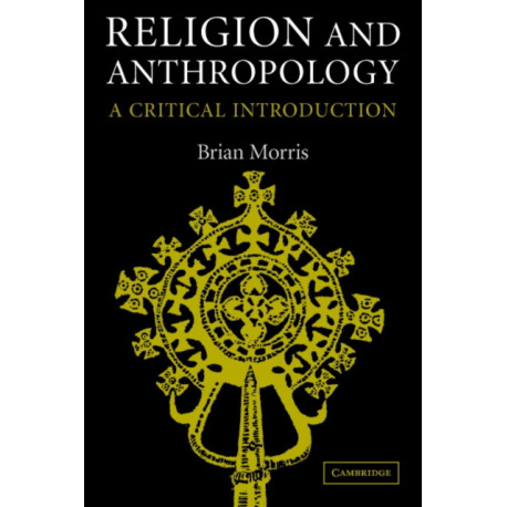 Religion and Anthropology: A Critical Introduction