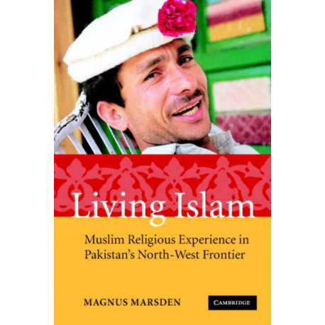 Living Islam: Muslim Religious Experience in Pakistan's North-West Frontier