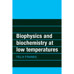 Biophysics and Biochemistry at Low Temperatures