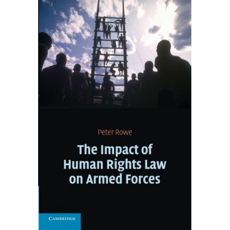 The Impact of Human Rights Law on Armed Forces