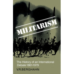 Militarism: The History of an International Debate 1861–1979