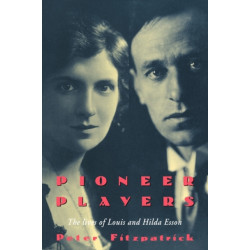 Pioneer Players: The Lives of Louis and Hilda Esson