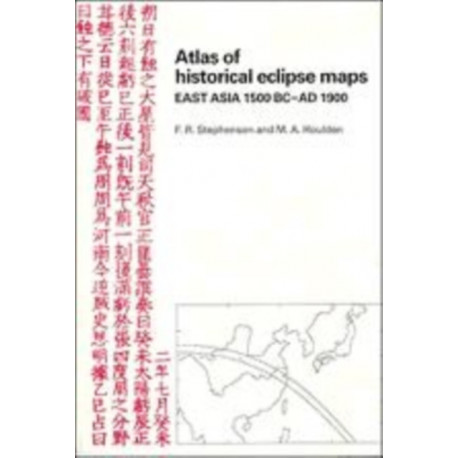 Atlas of Historical Eclipse Maps: East Asia 1500 BC–AD 1900