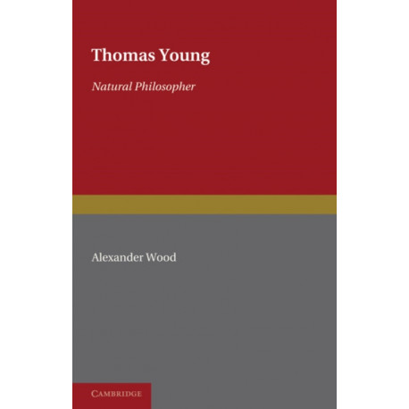 Thomas Young: Natural Philosopher 1773–1829