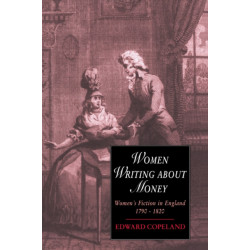 Women Writing about Money: Women's Fiction in England, 1790–1820