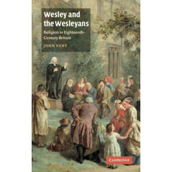 Wesley and the Wesleyans: Religion in Eighteenth-Century Britain