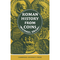 Roman History from Coins: Some uses of the Imperial Coinage to the Historian