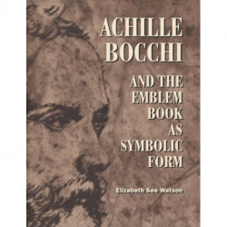 Achille Bocchi and the Emblem Book as Symbolic Form