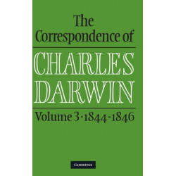 The Correspondence of Charles Darwin: Volume 3, 1844–1846