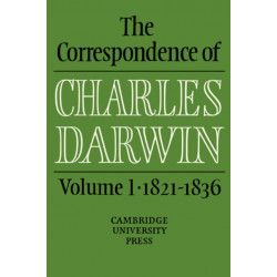 The Correspondence of Charles Darwin: Volume 1, 1821–1836