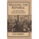Healing the Republic: The Language of Health and the Culture of Nationalism in Nineteenth-Century America