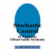 Stochastic Control of Partially Observable Systems