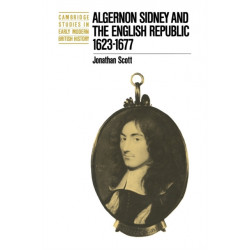 Algernon Sidney and the English Republic 1623–1677