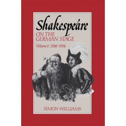 Shakespeare on the German Stage: Volume 1, 1586–1914