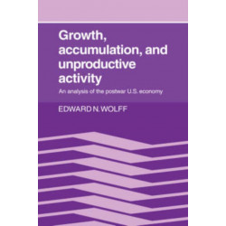 Growth, Accumulation, and Unproductive Activity: An Analysis of the Postwar US Economy