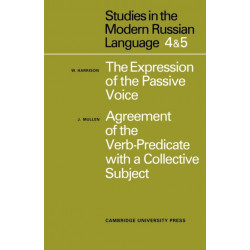 Studies in the Modern Russian Language: 4.  The Expression of the Passive Voice, and 5.  Agreement of the Verb-Predicate with a Collective Subject