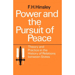 Power and the Pursuit of Peace: Theory and Practice in the History of Relations Between States