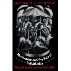 Modernism and the Fate of Individuality: Character and Novelistic Form from Conrad to Woolf