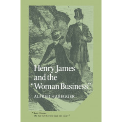 Henry James and the 'Woman Business'