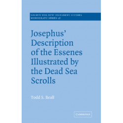 Josephus' Description of the Essenes Illustrated by the Dead Sea Scrolls