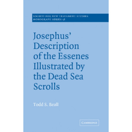 Josephus' Description of the Essenes Illustrated by the Dead Sea Scrolls
