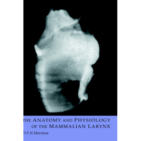 The Anatomy and Physiology of the Mammalian Larynx