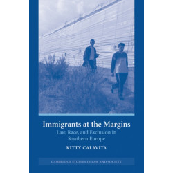 Immigrants at the Margins: Law, Race, and Exclusion in Southern Europe