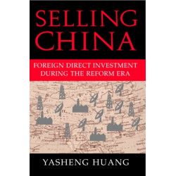 Selling China: Foreign Direct Investment during the Reform Era