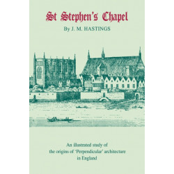 St Stephen's Chapel: And its Place in the Development of Perpendicular Style in England