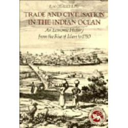 Trade and Civilisation in the Indian Ocean: An Economic History from the Rise of Islam to 1750