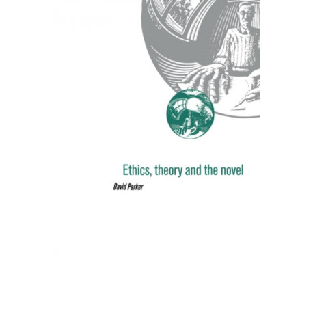 Ethics, Theory and the Novel