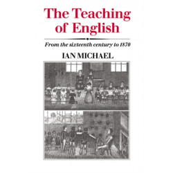 The Teaching of English: From the Sixteenth Century to 1870
