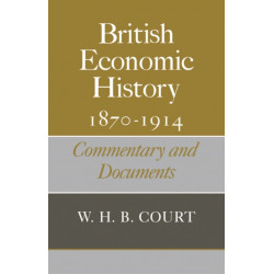 British Economic History 1870–1914: Commentary and Documents