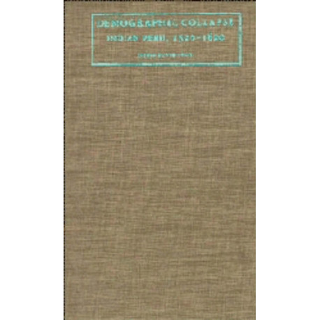 Demographic Collapse: Indian Peru, 1520–1620