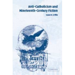 Anti-Catholicism and Nineteenth-Century Fiction
