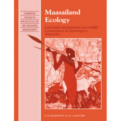 Maasailand Ecology: Pastoralist Development and Wildlife Conservation in Ngorongoro, Tanzania