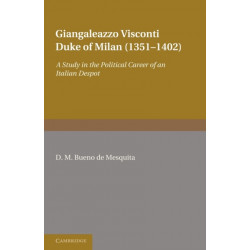 Giangaleazzo Visconti, Duke of Milan (1351–1402): A Study in the Political Career of an Italian Despot
