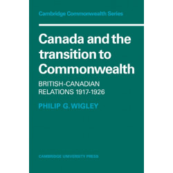 Canada and the Transition to Commonwealth: British-Canadian Relations 1917–1926
