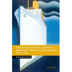 Technology and the Culture of Modernity in Britain and Germany, 1890–1945