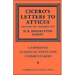 Cicero: Letters to Atticus: Volume 7, Indexes 1-6