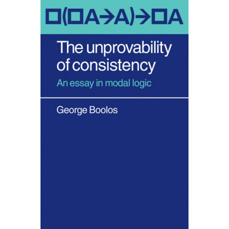 The Unprovability of Consistency: An Essay in Modal Logic