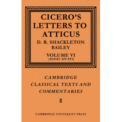Cicero: Letters to Atticus: Volume 6, Books 14-16