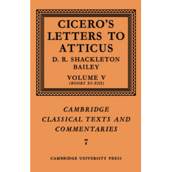 Cicero: Letters to Atticus: Volume 5, Books 11-13
