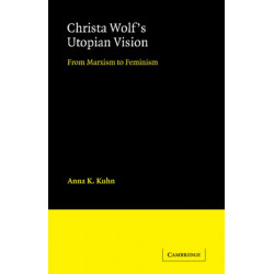 Christa Wolf's Utopian Vision: From Marxism to Feminism