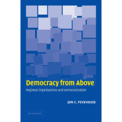Democracy from Above: Regional Organizations and Democratization